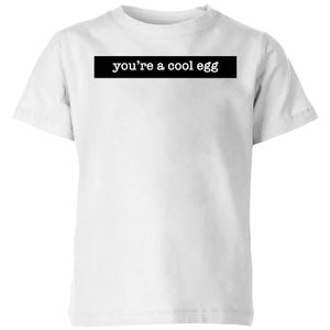 You're A Cool Egg Kids' T-Shirt - White