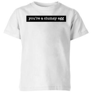You're A Clumsy Egg Kids' T-Shirt - White