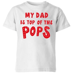 My Dad Is Top Of The Pops Kids' T-Shirt - White