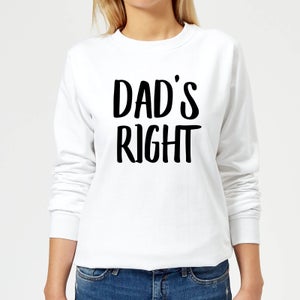 Dad's Right Women's Sweatshirt - White