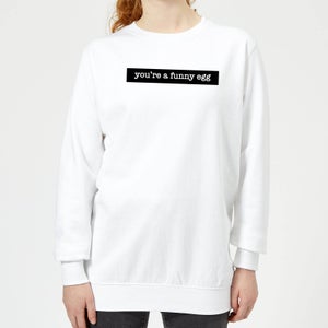 You're A Funny Egg Women's Sweatshirt - White