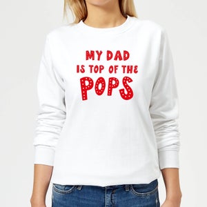 My Dad Is Top Of The Pops Women's Sweatshirt - White