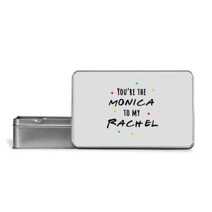 You're The Monica To My Rachel Metal Storage Tin