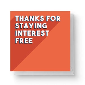 Thanks For Staying Interest Free Square Greetings Card (14.8cm x 14.8cm)