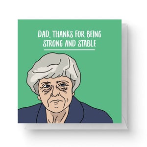 Dad, Thanks For Being Strong And Stable! Square Greetings Card (14.8cm x 14.8cm)