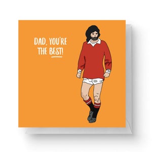 Dad, You're The Best! Square Greetings Card (14.8cm x 14.8cm)