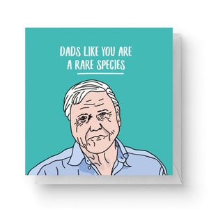 Dads Like You Are A Rare Species Square Greetings Card (14.8cm x 14.8cm)