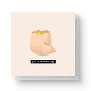 You're A Crackin' Egg Square Greetings Card (14.8cm x 14.8cm)