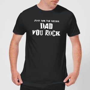 Just For The Record, Dad You Rock Men's T-Shirt - Black