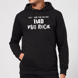 Just For The Record, Dad You Rock Hoodie - Black