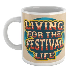 Living For The Festival Life Mug