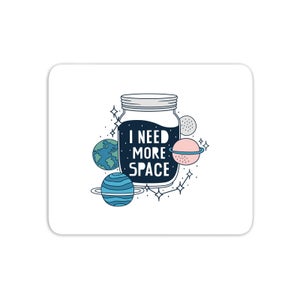 I Need More Space Mouse Mat