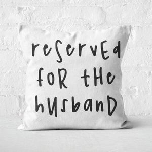 Reserved For The Husband Square Cushion