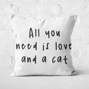 All You Need Is Love And A Cat Square Cushion