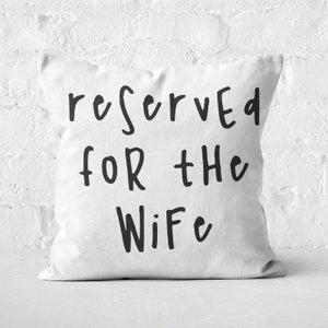 Reserved For The Wife Square Cushion