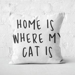 Home Is Where My Cat Is Square Cushion
