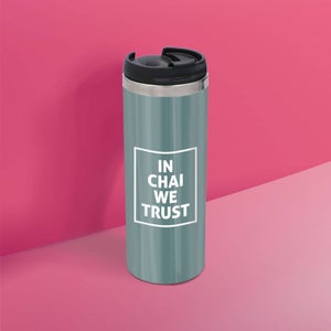 In Chai We Trust Stainless Steel Travel Mug