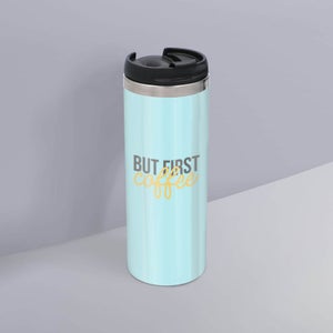 But First, Coffee Stainless Steel Travel Mug
