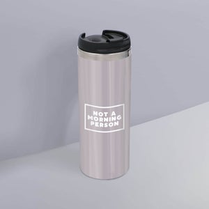 Not A Morning Person Stainless Steel Travel Mug