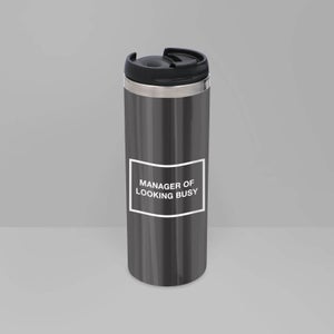 Manager Of Looking Busy Stainless Steel Travel Mug