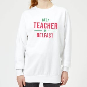 Best Teacher In Belfast Women's Sweatshirt - White