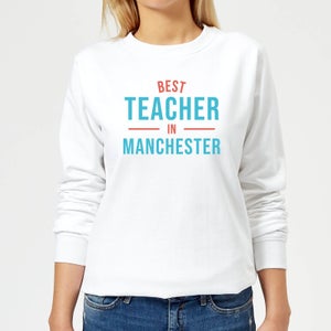 Best Teacher In Manchester Women's Sweatshirt - White