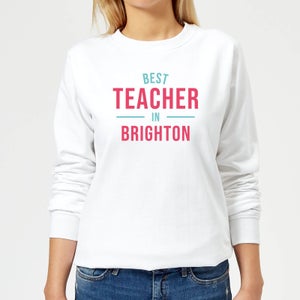 Best Teacher In Brighton Women's Sweatshirt - White