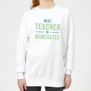 Best Teacher In Newcastle Women's Sweatshirt - White