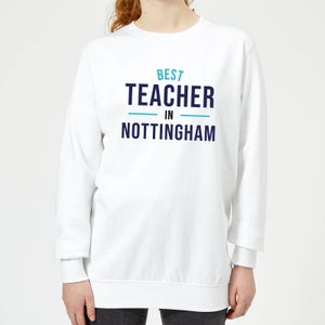 Best Teacher In Nottingham Women's Sweatshirt - White