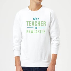 Best Teacher In Newcastle Sweatshirt - White