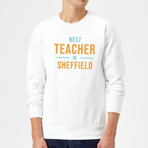 Best Teacher In Sheffield Sweatshirt - White