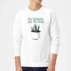 My Students Are On Point Sweatshirt - White