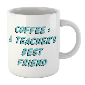 Coffee: A Teacher's Best Friend Mug