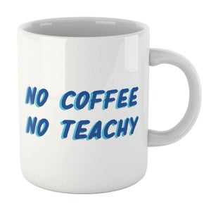 No Coffee No Teachy Mug