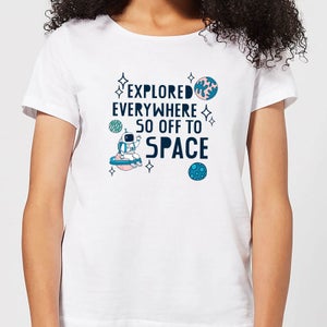 Explored Everywhere So Off To Space Women's T-Shirt - White
