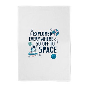 Explored Everywhere So Off To Space Cotton Tea Towel