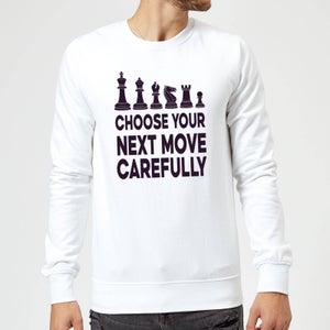 Choose Your Next Move Carefully Sweatshirt - White