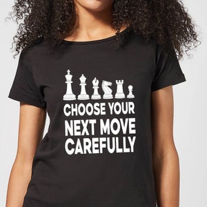 Choose Your Next Move Carefully Monochrome Women's T-Shirt - Black
