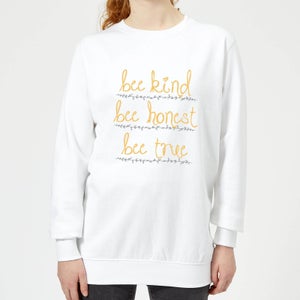 Bee Kind Bee Honest Bee True Just Text Women's Sweatshirt - White