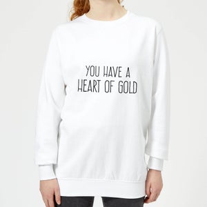 You Have A Heart Of Gold Text Women's Sweatshirt - White