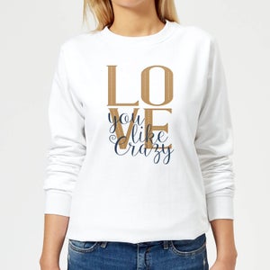 Square Love You Like Crazy Women's Sweatshirt - White
