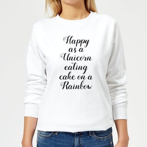 Happy As A Unicorn Eating Cake On A Rainbow Women's Sweatshirt - White