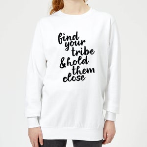 Find Your Tribe And Hold Them Close Women's Sweatshirt - White