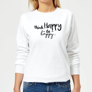 Think Happy Be Happy Women's Sweatshirt - White