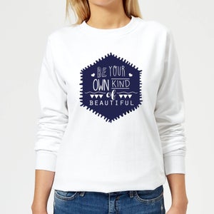 Be Your Own Kind Of Beautiful Women's Sweatshirt - White