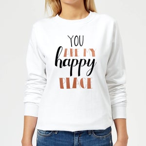 You Are My Happy Place Women's Sweatshirt - White
