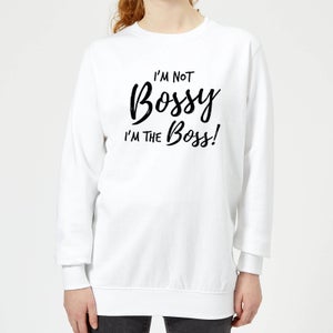 I'm Not Bossy I'm The Boss Women's Sweatshirt - White