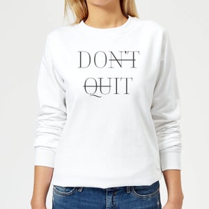 Don't Quit Women's Sweatshirt - White