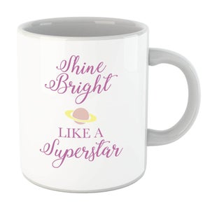 Shine Bright Like A Superstar Text Mug