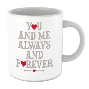 You And Me Always And Forever Mug